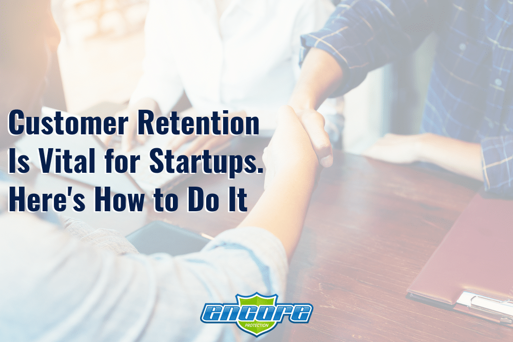 Customer Retention Is Vital for Startups. Here's How to Do It